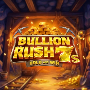 Bullion Rush 7s Hold and Win